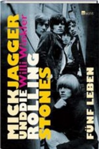 Kniha Mick Jagger und die Rolling Stones Willi Winkler