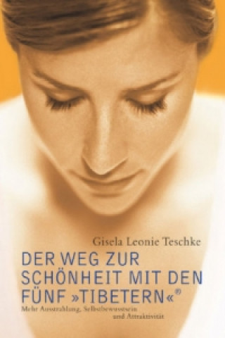 Könyv Der Weg zur Schönheit mit den Fünf 'Tibetern' Gisela L. Teschke