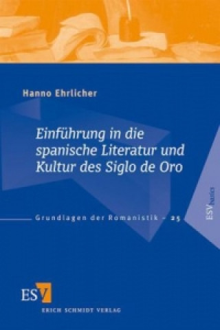 Kniha Einführung in die spanische Literatur und Kultur des Siglo de Oro Hanno Ehrlicher