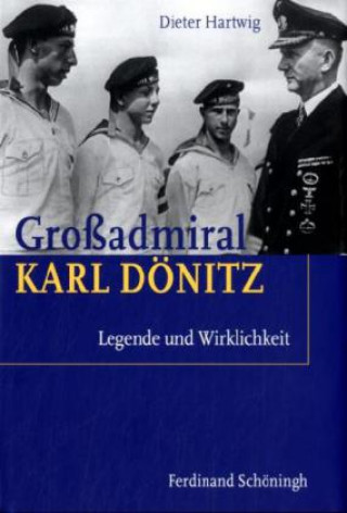 Kniha Großadmiral Karl Dönitz Dieter Hartwig