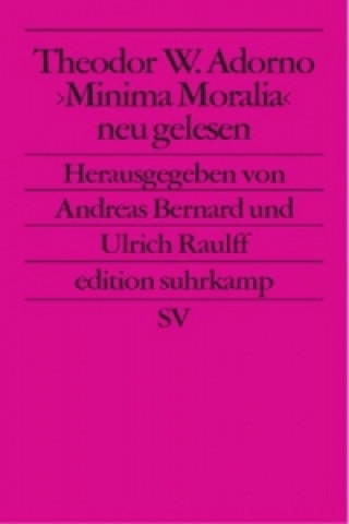 Kniha Theodor W. Adorno. »Minima Moralia« neu gelesen Andreas Bernard