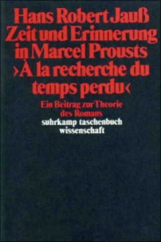Kniha Zeit und Erinnerung in Marcel Prousts »A la recherche du temps perdu« Hans R. Jauß