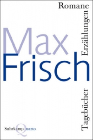 Könyv Romane, Erzählungen, Tagebücher Max Frisch