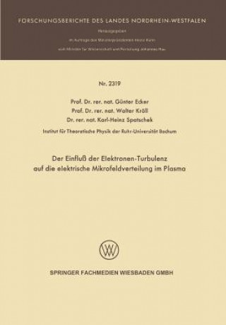 Kniha Einflu  Der Elektronen-Turbulenz Auf Die Elektrische Mikrofeldverteilung Im Plasma Günter Ecker