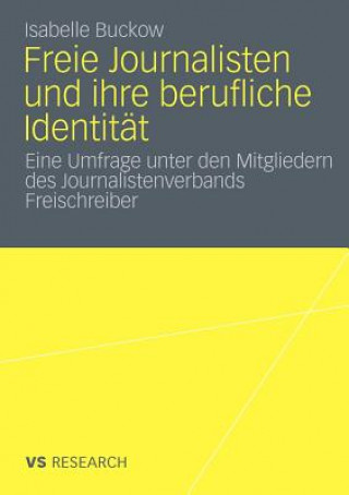 Könyv Freie Journalisten Und Ihre Berufliche Identitat Isabelle Buckow