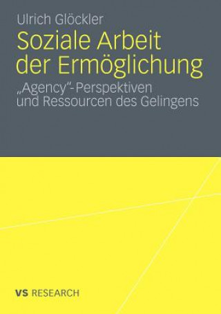Книга Soziale Arbeit Der Ermoeglichung Ulrich Glöckler