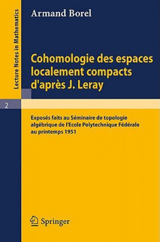 Könyv Cohomologie des espaces localement compacts d'apres J. Leray Armand Borel