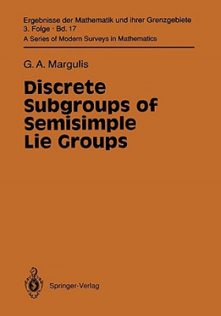 Könyv Discrete Subgroups of Semisimple Lie Groups Gregori A. Margulis