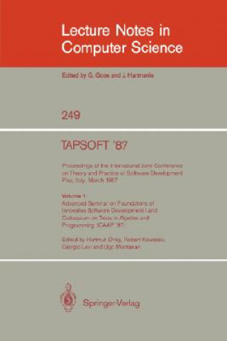 Carte TAPSOFT '87: Proceedings of the International Joint Conference on Theory and Practice of Software Development, Pisa, Italy, March 1987 Hartmut Ehrig