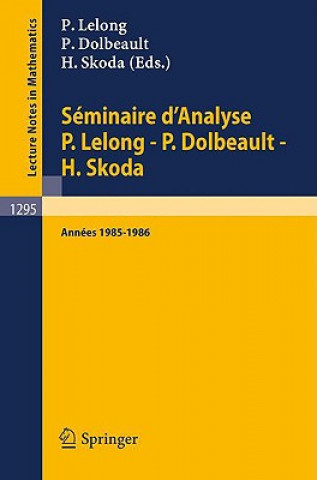 Knjiga Séminaire d'Analyse P. Lelong - P. Dolbeault - H. Skoda Pierre Dolbeault