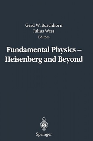 Carte Fundamental Physics - Heisenberg and Beyond Gerd W. Buschhorn