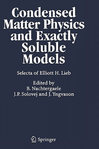 Könyv Condensed Matter Physics and Exactly Soluble Models Elliott H. Lieb