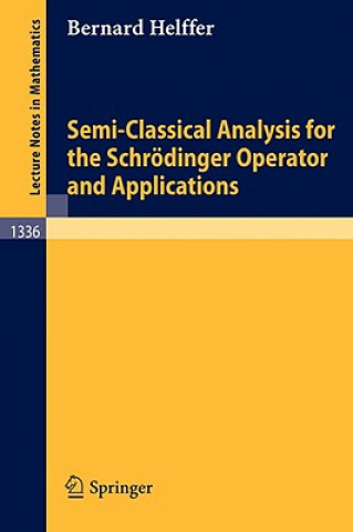 Kniha Semi-Classical Analysis for the Schrödinger Operator and Applications Bernard Helffer