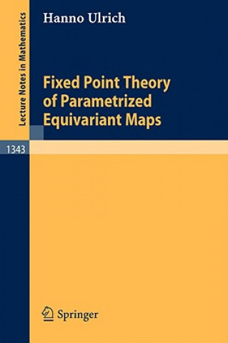 Kniha Fixed Point Theory of Parametrized Equivariant Maps Hanno Ulrich