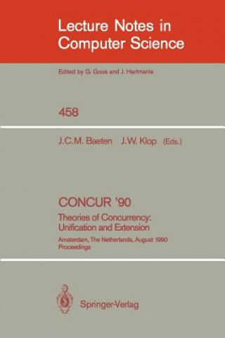 Książka CONCUR '90: Theories of Concurrency: Unification and Extension Joseph C. M. Baeten