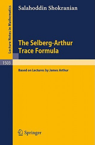 Knjiga Selberg-Arthur Trace Formula Salahoddin Shokranian