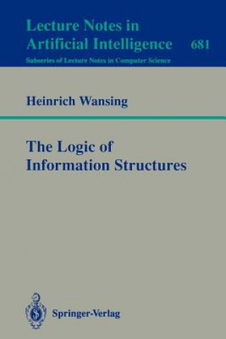 Knjiga The Logic of Information Structures Heinrich Wansing