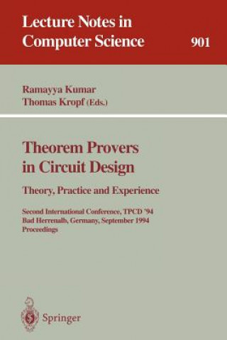 Livre Theorem Provers in Circuit Design: Theory, Practice and Experience Thomas Kropf