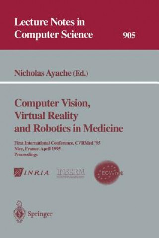 Kniha Computer Vision, Virtual Reality and Robotics in Medicine Nicholas Ayache