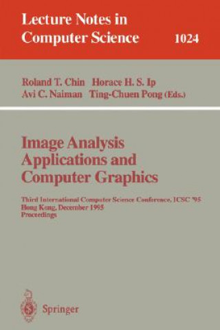 Kniha Image Analysis Applications and Computer Graphics Roland Chin