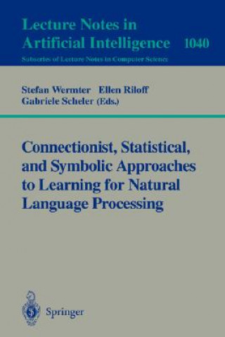 Книга Connectionist, Statistical and Symbolic Approaches to Learning for Natural Language Processing Ellen Riloff