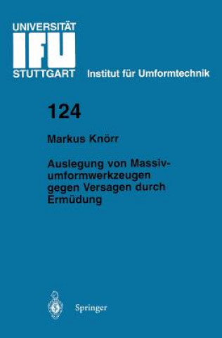 Kniha Auslegung Von Massivumformwerkzeugen Gegen Versagen Durch Ermudung Markus Knörr