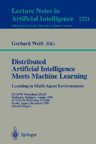 Kniha Distributed Artifical Intelligence Meets Machine Learning Learning in Multi-Agent Environments Gerhard Weiß