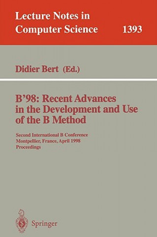 Книга B'98: Recent Advances in the Development and Use of the B Method Bert Didier