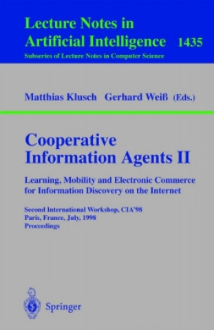 Livre Cooperative Information Agents II. Learning, Mobility and Electronic Commerce for Information Discovery on the Internet Matthias Klusch