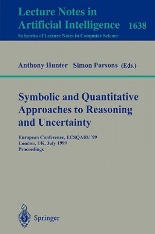 Könyv Symbolic and Quantitative Approaches to Reasoning and Uncertainty Anthony Hunter