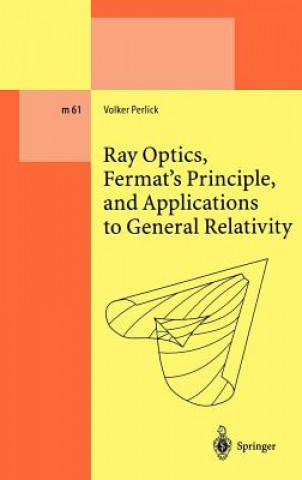 Kniha Ray Optics, Fermat's Principle, and Applications to General Relativity Volker Perlick