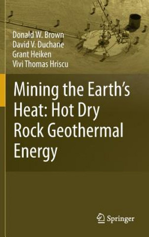 Könyv Mining the Earth's Heat: Hot Dry Rock Geothermal Energy Donald W. Brown