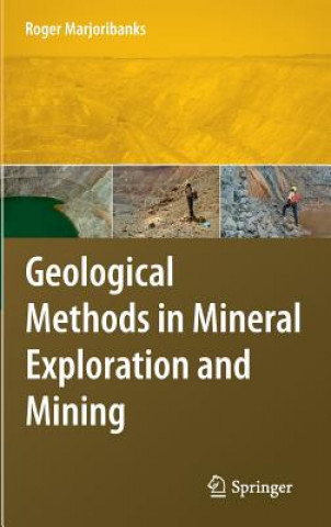 Kniha Geological Methods in Mineral Exploration and Mining Roger Marjoribanks