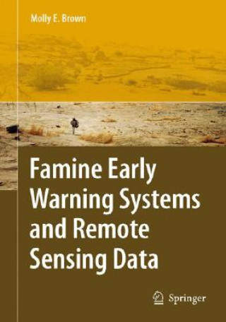 Könyv Famine Early Warning Systems and Remote Sensing Data Molly E. Brown