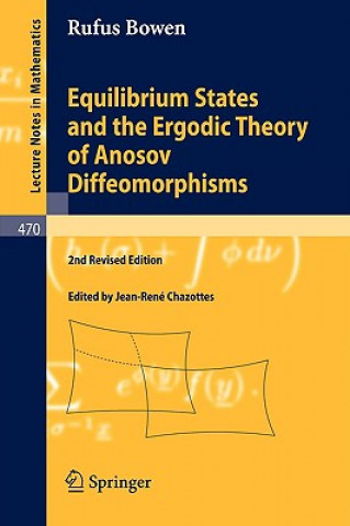 Knjiga Equilibrium States and the Ergodic Theory of Anosov Diffeomorphisms Robert E. Bowen