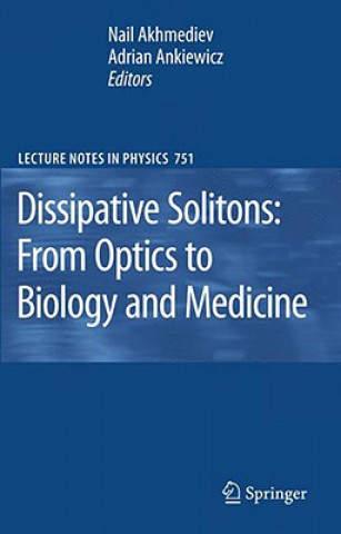 Kniha Dissipative Solitons: From Optics to Biology and Medicine Nail Akhmediev