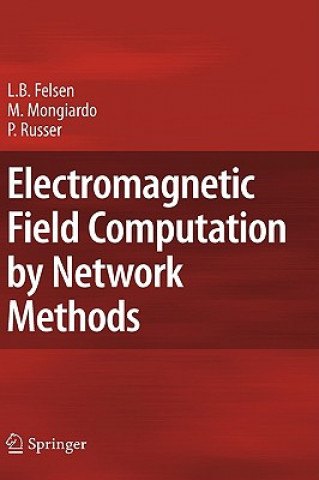Kniha Electromagnetic Field Computation by Network Methods Leopold B. Felsen