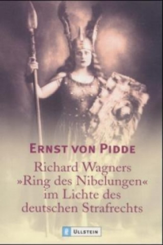 Kniha Richard Wagners 'Ring des Nibelungen' im Lichte des deutschen Strafrechts Ernst von Pidde