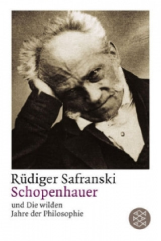 Kniha Schopenhauer und Die wilden Jahre der Philosophie Rüdiger Safranski