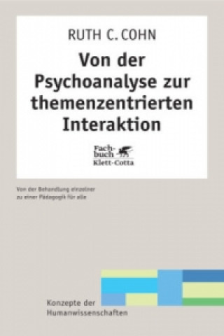 Könyv Von der Psychoanalyse zur themenzentrierten Interaktion (Konzepte der Humanwissenschaften) Ruth C. Cohn