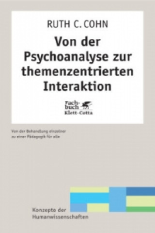 Kniha Von der Psychoanalyse zur themenzentrierten Interaktion (Konzepte der Humanwissenschaften) Ruth C. Cohn