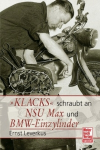 Könyv 'Klacks' schraubt an NSU Max und BMW-Einzylinder Ernst Leverkus