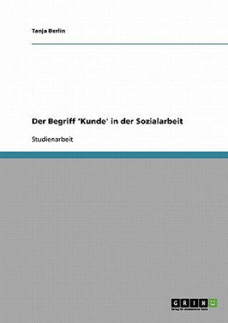 Kniha Begriff 'Kunde' in der Sozialarbeit Tanja Berlin
