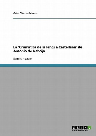 Kniha 'Gramatica de la lengua Castellana' de Antonio de Nebrija Anke V. Meyer
