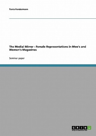 Kniha Medial Mirror - Female Representations in Men's and Women's Magazines Tonia Fondermann