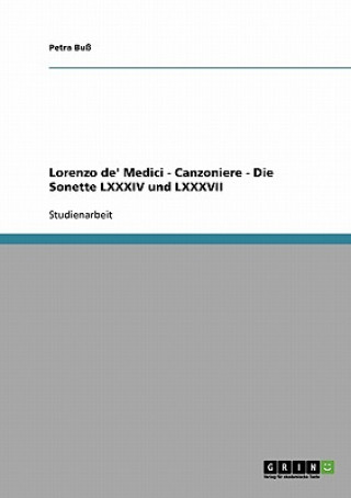 Könyv Lorenzo de' Medici - Canzoniere - Die Sonette LXXXIV und LXXXVII Petra Buß