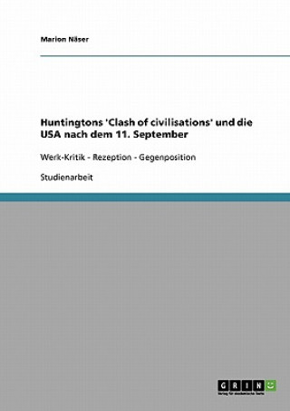 Kniha Huntingtons 'Clash of civilisations' und die USA nach dem 11. September Marion Näser