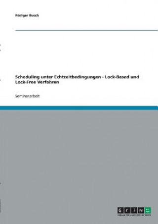 Book Scheduling unter Echtzeitbedingungen - Lock-Based und Lock-Free Verfahren Rüdiger Busch