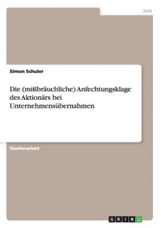 Carte (missbrauchliche) Anfechtungsklage des Aktionars bei Unternehmensubernahmen Simon Schuler