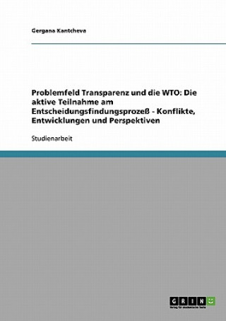 Könyv Problemfeld Transparenz und die WTO Gergana Kantcheva